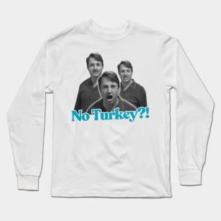 No Turkey? Peep Show Fan Art Long Sleeve T-Shirt